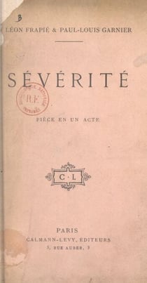 Sévérité - Pièce en un acte représentée pour la première fois à Paris, au Théâtre Antoine, le 3 avril 1906