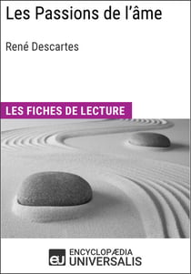 Les passions de l'âme de René Descartes - Les Fiches de lecture d'Universalis