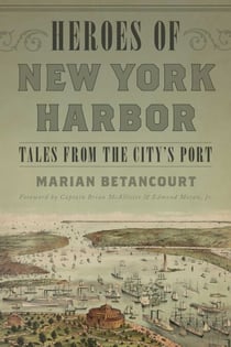 Heroes of New York Harbor - Tales from the City's Port