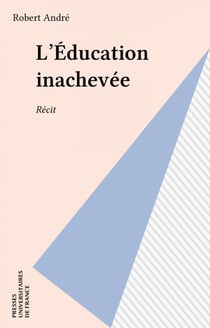 L'Éducation inachevée - Récit
