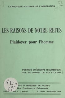 La nouvelle politique de l'immigration, les raisons de notre refus - Plaidoyer pour l'homme. Position du groupe œcuménique sur le projet de loi Stoleru