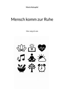 Mensch komm zur Ruhe - Hier zeig ich wie