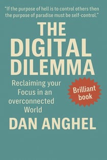 The Digital Dilemma: Reclaiming Your Focus in an Overconnected World
