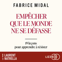Empêcher que le monde ne se défasse - 19 leçons de philosophie pratique pour apprendre à résister