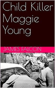 Child Killer Maggie Young