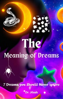 The Meaning of Dreams: 7 Dreams you Should Never Ignore - Self Help