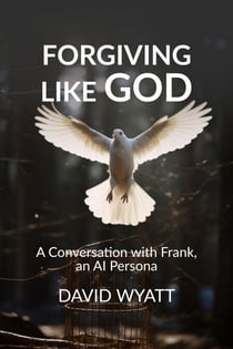 Forgiving Like God: A Conversation with Frank, an AI Persona - Conversations with Frank