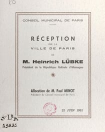 Réception, par la Ville de Paris, de M. Heinrich Lübke, président de la République fédérale d'Allemagne - Allocution de M. Paul Minot, président du Conseil municipal de Paris, 21 juin 1961