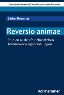 Reversio animae - Studien zu den frühchristlichen Totenerweckungserzählungen