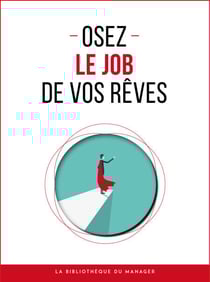 Osez le job de vos rêves