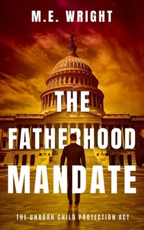 The Fatherhood Mandate - The Unborn Child Protection Act, #1