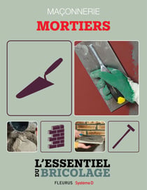 Maçonnerie : Mortiers - L'essentiel du bricolage