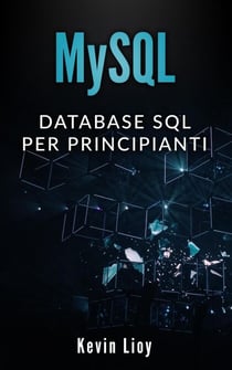 MySQL: Database SQL per Principanti - Programmazione Web, #1