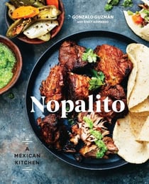 Nopalito - A Mexican Kitchen [A Cookbook]