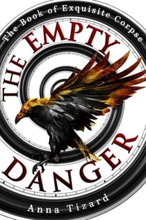The Empty Danger - The Book of Exquisite Corpse, #1