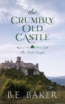 The Crumbly Old Castle - The Irish Escape, #1