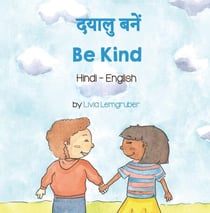 Be Kind (Hindi-English) - Language Lizard Bilingual Living in Harmony Series