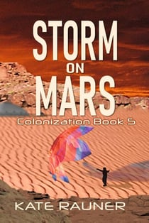 Storm on Mars Colonization Book 5 - On Mars, #5
