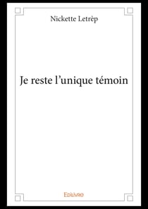 Je reste l'unique témoin