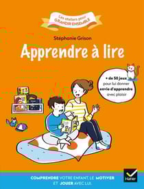 Apprendre à lire - Comprendre votre enfant, le motiver et jouer avec lui.