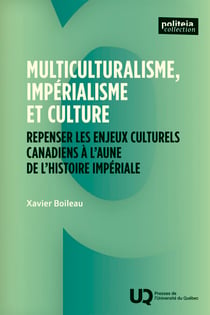 Multiculturalisme, impérialisme et culture - Repenser les enjeux culturels canadiens à l’aune de l’histoire impériale