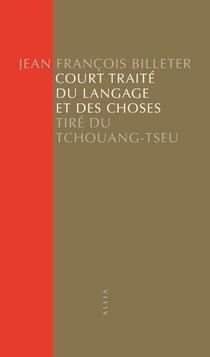 Court Traité du langage et des choses - Tiré du Tchouang-Tseu