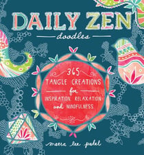 Daily Zen Doodles - 365 Tangle Creations for Inspiration, Relaxation and Joy