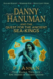 Danny Hanuman and the Quest for the Ancient Sea Kings - The Rama Trilogy, #1