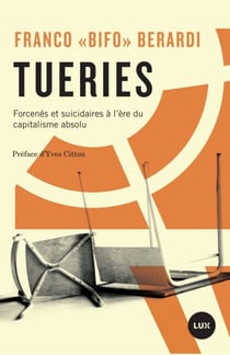 Tueries - Forcenés et suicidaires à l'ère du capitalisme absolu