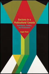 Racisms in a Multicultural Canada - Paradoxes, Politics, and Resistance