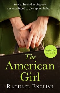 The American Girl - The Number One bestselling Irish historical fiction novel of heartbreaking secrets in a home for unwed mothers