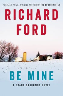 Be Mine - A Frank Bascombe Novel