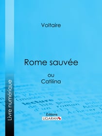 Rome sauvée - ou Catilina