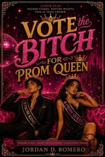 Vote the B*tch for Prom Queen