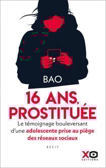 Prostituée à 16 ans - Le témoignage bouleversant d'une adolescente prise au piège des réseaux sociau