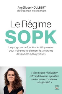 Le Régime SOPK - Un programme fondé scientifiquement pour traiter naturellement le syndrome des ovaires polykystiques