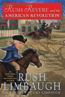 Rush Revere and the American Revolution - Time-Travel Adventures With Exceptional Americans