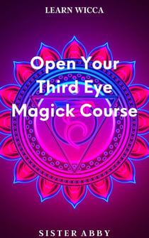 Open Your Third Eye Magick Course - Learn Wicca, #3