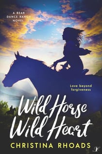Wild Horse, Wild Heart - A Bear Dance Ranch Series Novel, #2