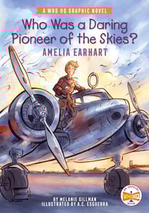 Who Was a Daring Pioneer of the Skies?: Amelia Earhart - A Who HQ Graphic Novel