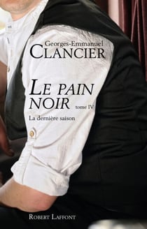Le pain noir - tome 4 - La Dernière saison