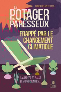 Le Potager du Paresseux frappé par le changement climatique - phénoculture et nouvelles pratiques pour adapter le potager au changement climatique - Comment s'adapter pour limiter les accidents et saisir les opportunités