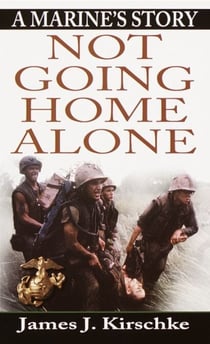 Not Going Home Alone - A Marine's Story
