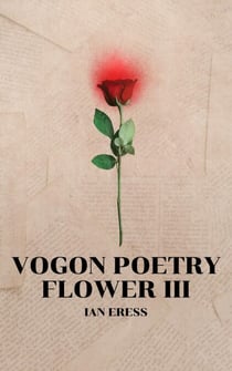 Vogon Poetry Flower III - Vogon Poetry, #3