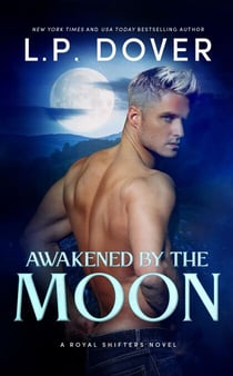Awakened by the Moon - Royal Shifters Series, #8