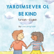 Be Kind (Turkish-English) - Language Lizard Bilingual Living in Harmony Series