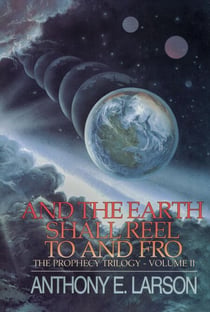 And the Earth Shall Reel To and Fro - The Prophecy Trilogy, Volume II - The Prophecy Trilogy, #2