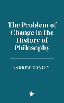 The Problem of Change in the History of Philosophy