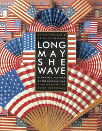 Long May She Wave - A Graphic History of the American Flag