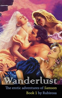 Wanderlust: The Erotic Adventures of Samson (Book One) - The Erotic Adventures of Samson, #1